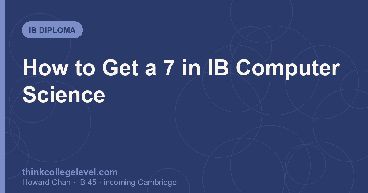 How to Get a 7 in IB Computer Science