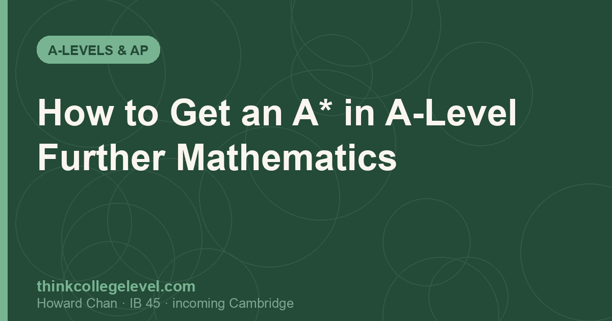 How to Get an A* in A-Level Further Mathematics