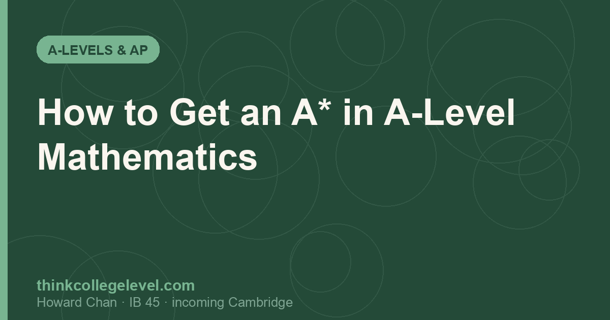 How to Get an A* in A-Level Mathematics