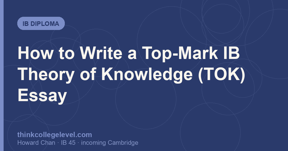 How to Write a Top-Mark IB Theory of Knowledge (TOK) Essay
