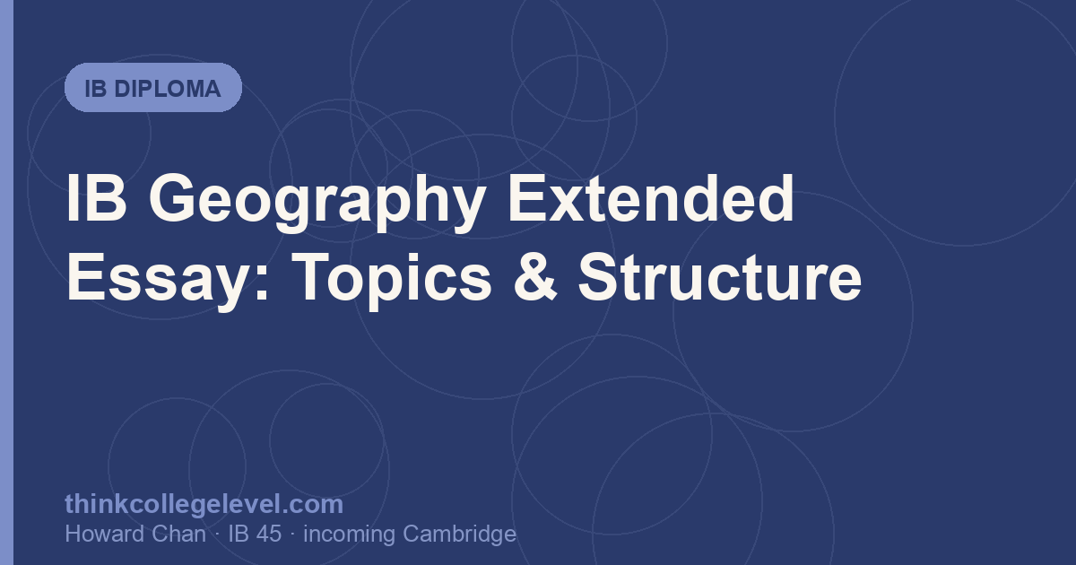IB Geography Extended Essay: Topics & Structure