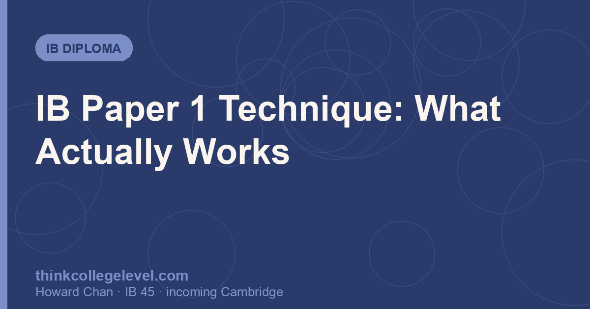 IB Paper 1 Technique: What Actually Works